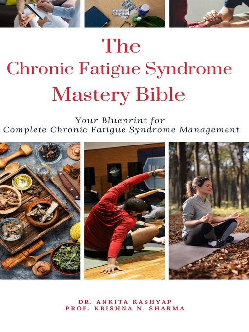 Title details for The Chronic Fatigue Syndrome Mastery Bible by Dr. Ankita Kashyap - Available